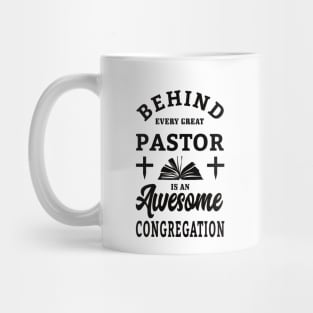 Behind every great pastor is an awesome congregation Mug